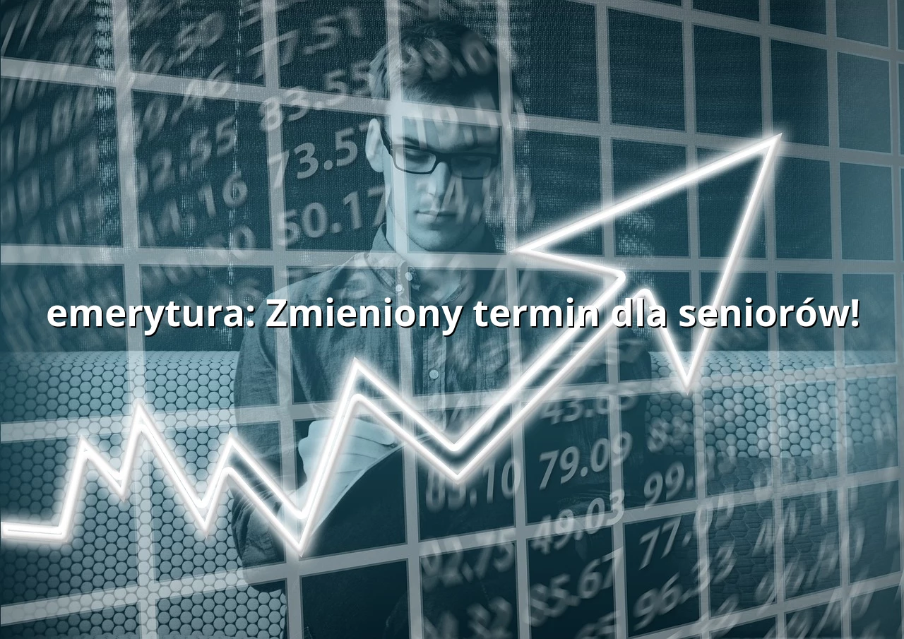 emerytura: Zmieniony termin dla seniorów!