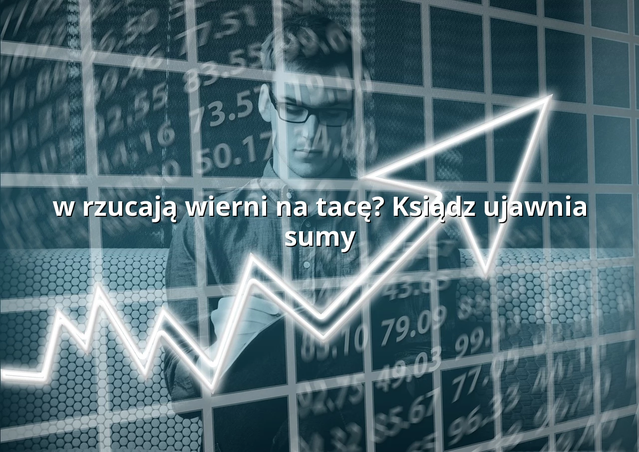 w rzucają wierni na tacę? Ksiądz ujawnia sumy