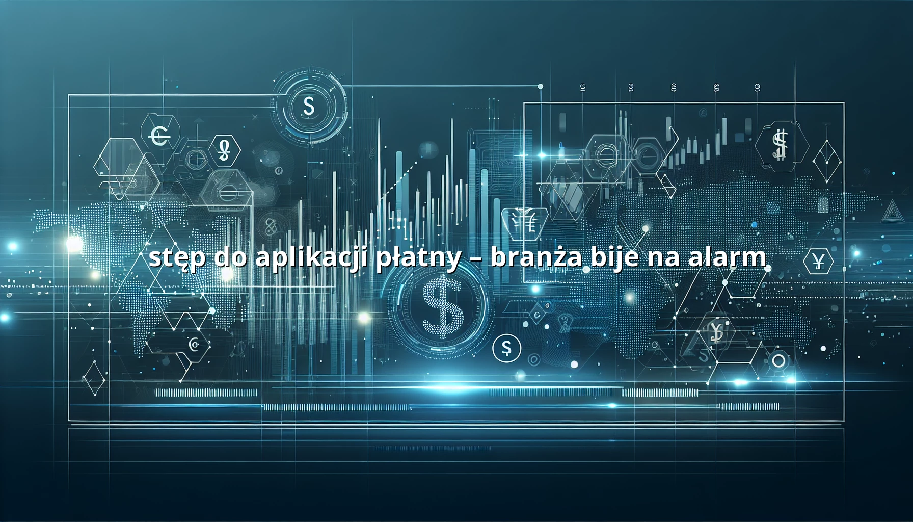 stęp do aplikacji płatny – branża bije na alarm