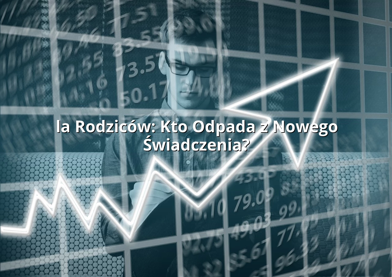 la Rodziców: Kto Odpada z Nowego Świadczenia?