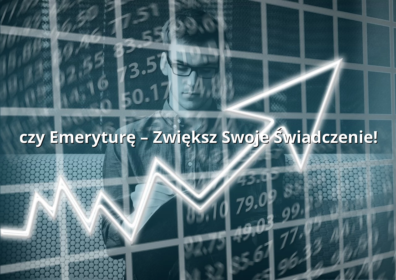 ZUS Przeliczy Emeryturę – Zwiększ Swoje Świadczenie!